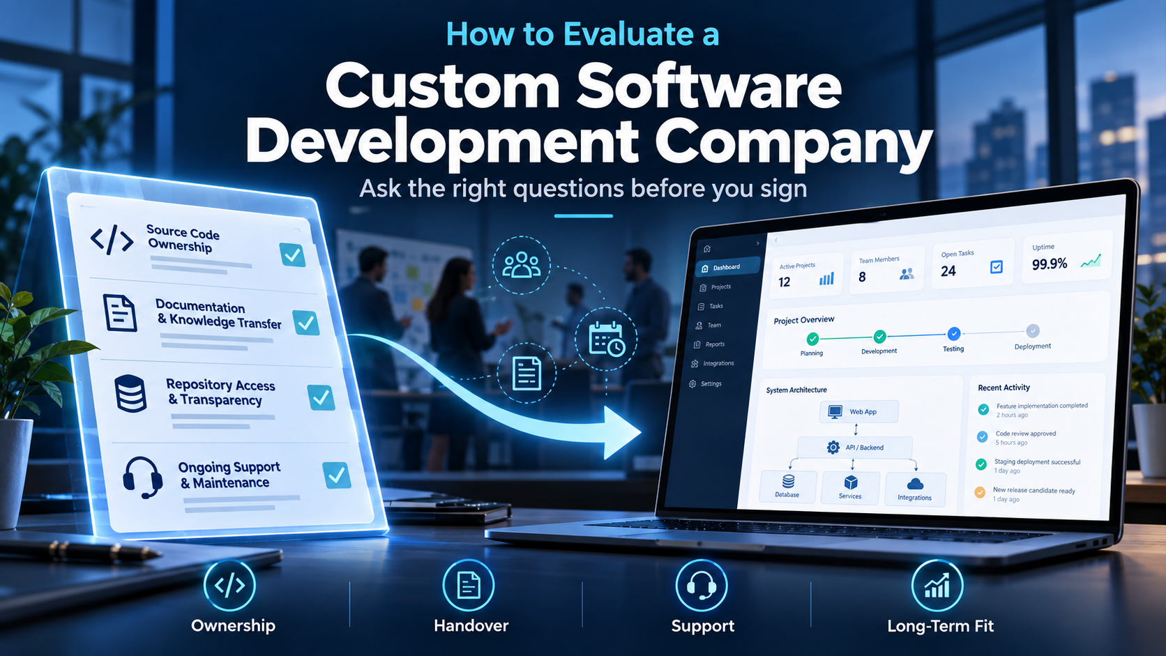How to evaluate a custom software development company for ownership, handover, support, and long-term fit